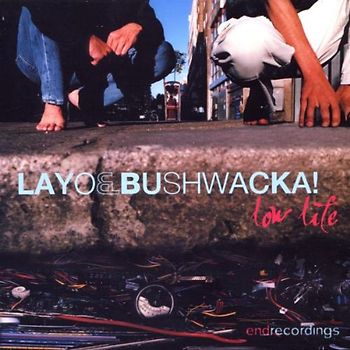 Layo & Bushwacka! - Low Life