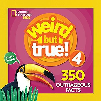 Weird But True 4: Expanded Edition: 350 Outrageous Facts