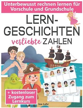 Lerngeschichten - verliebte Zahlen: Unterbewusst rechnen lernen für Vorschule und Grundschule