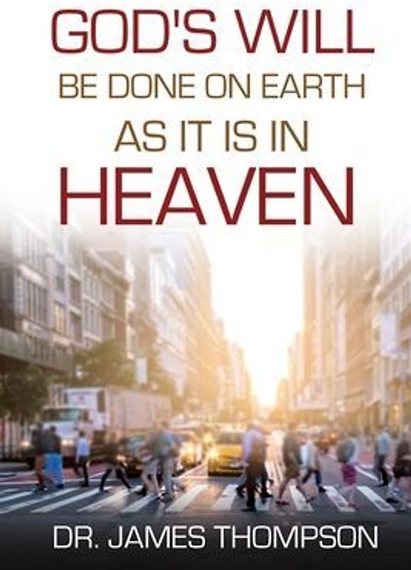God's Will Be Done On Earth As It Is In Heaven