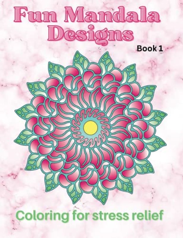 Fun Mandala Designs Book 1: Coloring for stress relief | 50 pages to color