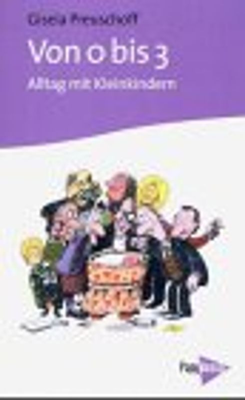 Von 0 bis 3. Alltag mit Kleinkindern