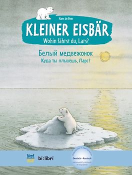 Kleiner Eisbär - Wohin fährst du, Lars? (Deutsch-Russisch)