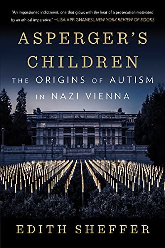 Asperger's Children - The Origins of Autism in Nazi Vienna: The Origins of Autism in Nazi Vienna