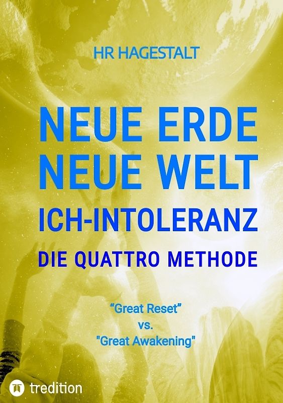 NEUE ERDE - NEUE WELT - ICH-INTOLERANZ - Die Quattro Methode ....bei Autoimmunerkrankheiten jeglicher Art