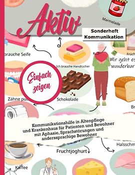 Aktiv - Sonderheft Kommunikation, Kommunikationshilfe in Altenpflege und Krankenhaus für Patienten und Bewohner mit Aphasie, Sprachstörungen und anderssprachige Bewohner