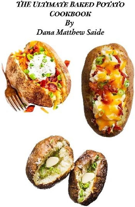 The Ultimate Baked Potato Cookbook