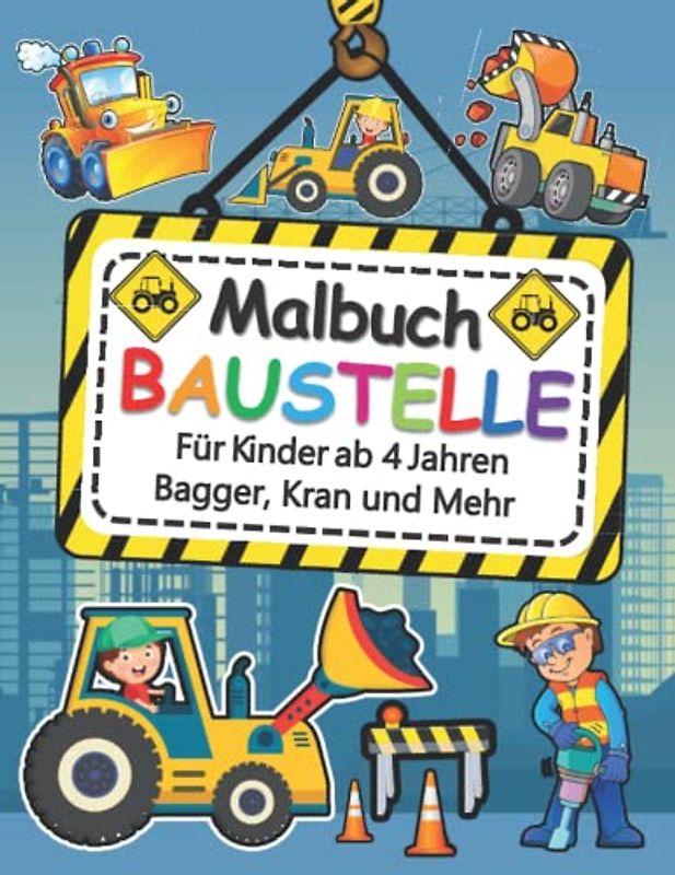 BAUSTELLE Malbuch Für Kinder ab 4 Jahren Bagger, Kran und Mehr: Malbuch Kinder ab 3 jahre : Das große Ausmalbuch der Baustellen Fahrzeuge - Entdecke ... das Feuerwehr Löschauto - Kinderbuch, Kritzel
