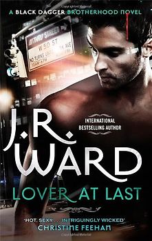 Black Dagger 11. Lover at Last (Black Dagger Brotherhood Series) - Ward, J. R.