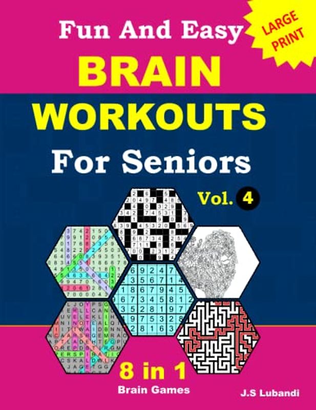 Fun and Easy Brain Workouts for Seniors: Vol.4; 8 in 1 English Variety puzzle book; number searches, word searches, mazes, coloring pages, sudoku, ... and number fill puzzles, All in Large Print