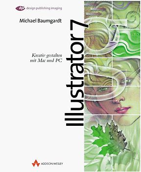 Illustrator 7. Kreativ Gestalten mit Mac und PC
