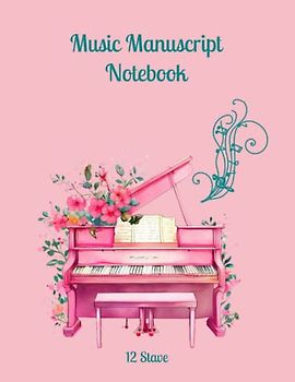 Music Manuscript Notebook: Music notation notebook for musicians, 12 stave music sheet paper, 120 music composition sheets,: Music composition book ... x11 inches, Blank sheet music for music study