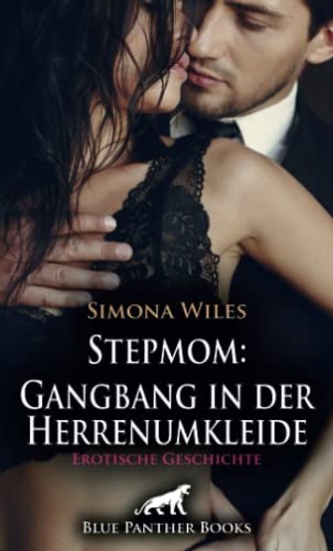 Stepmom: Gangbang in der Herrenumkleide | Erotische Geschichte + 1 weitere Geschichte: Sie kann nicht an sich halten … (Love, Passion & Sex)