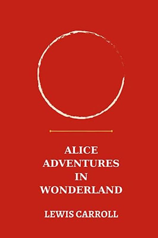 alice adventures in wonderland by Lewis Carroll
