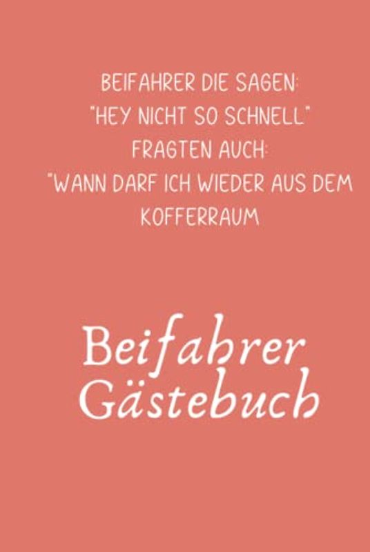 Beifahrer Gästebuch: Lustiges Gästebuch zum Ausfüllen I Geschenk zum Führerschein I Schöne Geschenkidee zum 18. Geburtstag für Freunde, Mitfahrer und Fahranfänger