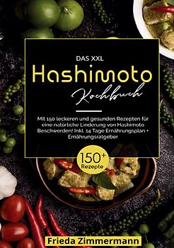 Das XXL Hashimoto Kochbuch – 150 gesunde Rezepte für ein besseres Leben