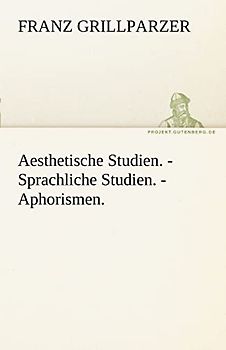Aesthetische Studien. - Sprachliche Studien. - Aphorismen. (TREDITION CLASSICS)