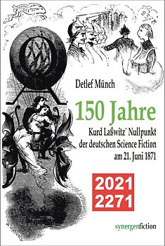 150 Jahre Kurd Laßwitz´ Nullpunkt der deutschen Science Fiction am 21. Juni 1871