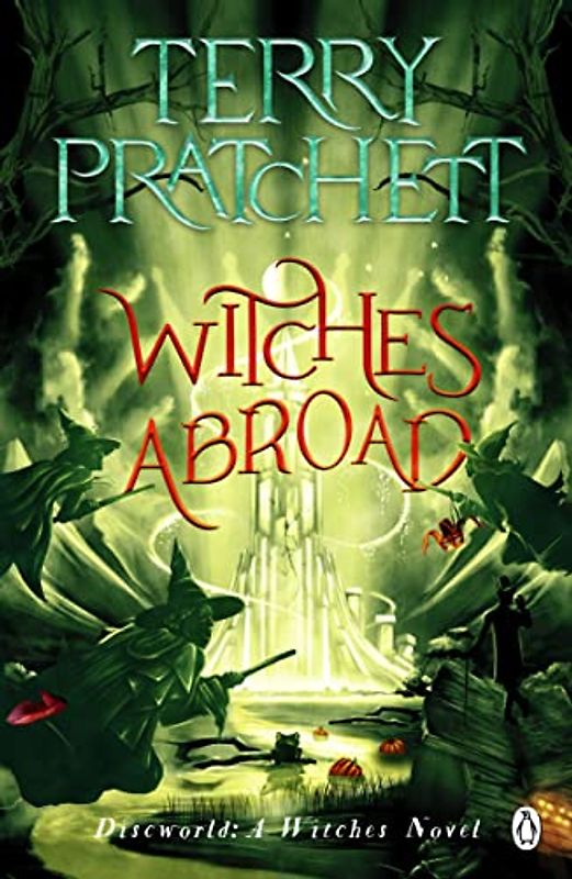 Witches Abroad: (Discworld Novel 12) (Discworld Novels)