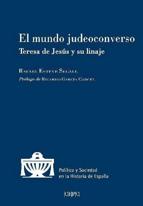 El mundo judeoconverso : Teresa de Jesús y su linaje