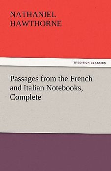 Passages from the French and Italian Notebooks, Complete