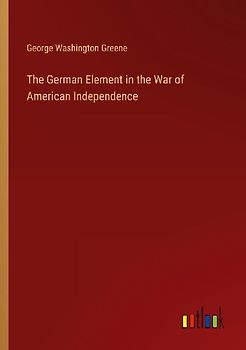 The German Element in the War of American Independence