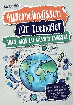Allgemeinwissen für Teenager – Alles, was Du wissen musst!