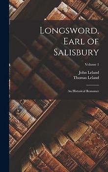 Longsword, Earl of Salisbury: An Historical Romance; Volume 1