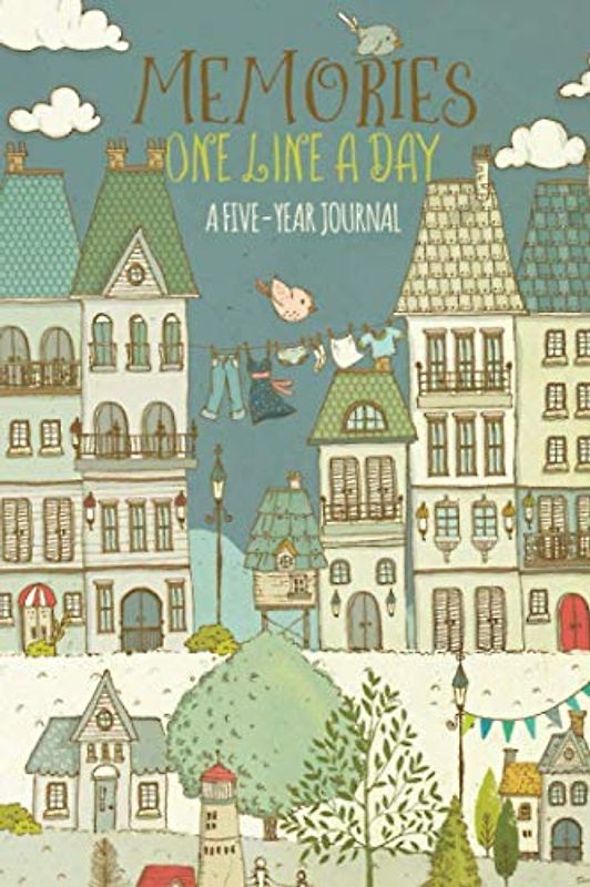 Memories: One Line a Day - A Five-Year Journal: Beautiful Mindfulness Diary - Daily Memory Book Gift Ideas - Old Town