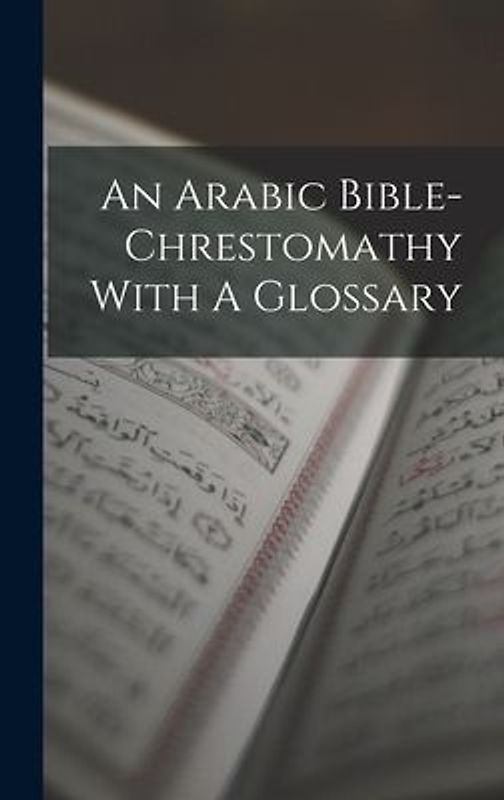 An Arabic Bible-chrestomathy With A Glossary