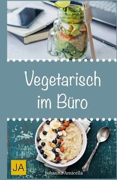 Vegetarisch im Büro: Leckere und einfach vegetarische Rezepte für die Mittagspause. Die besten gesunden Alternativen zur Kantine!