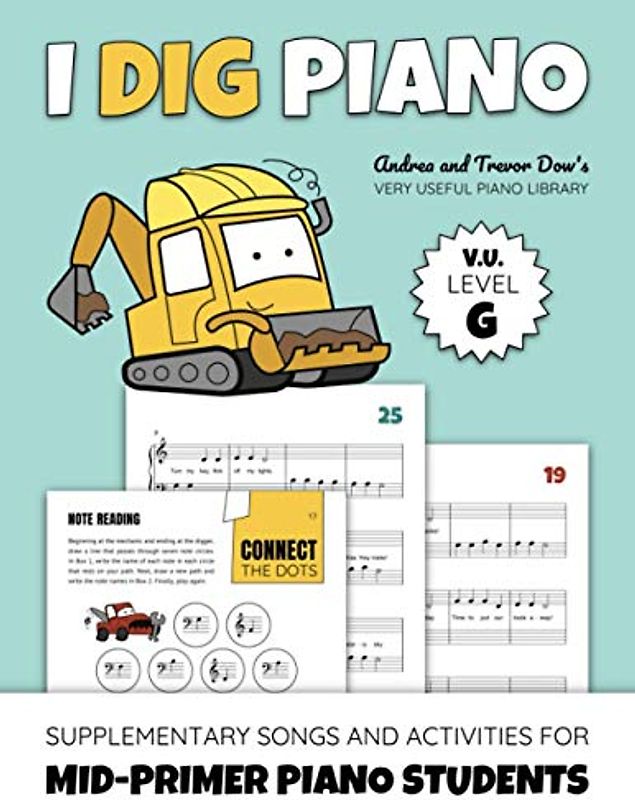 I Dig Piano: Supplementary Songs And Activities For Mid-Primer Piano Students (Andrea And Trevor Dow's Very Useful Piano Library)