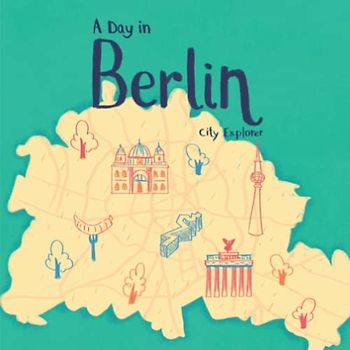 A Day in Berlin: The fun way to discover Berlin (City Explorer)