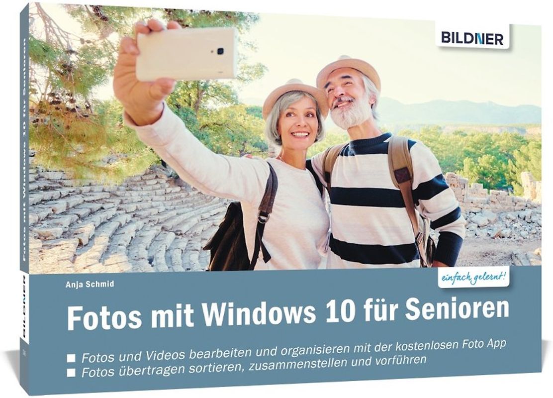 Fotos mit Windows 10 - Das Handbuch für Senioren: Fotos und Videos bearbeiten und organisieren