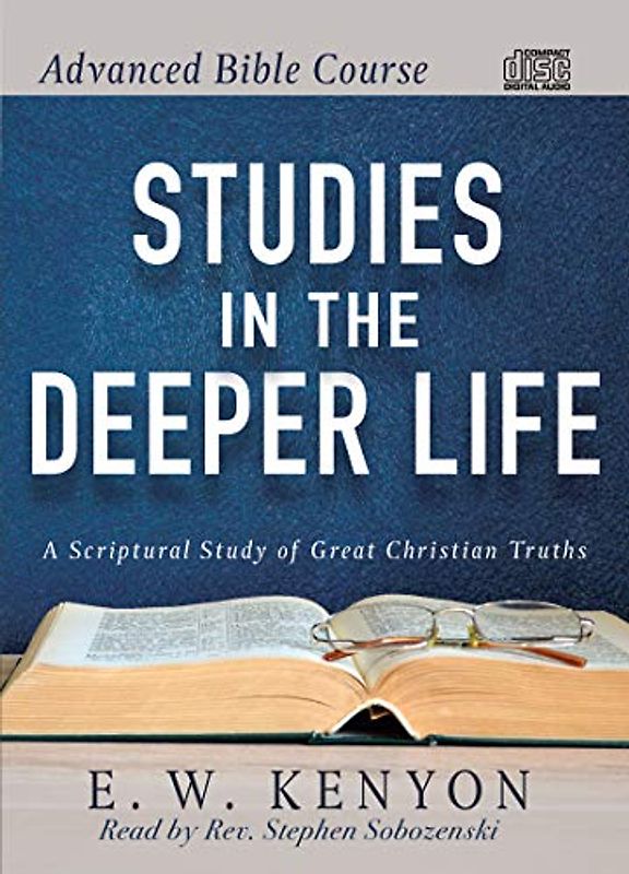 Studies in the Deeper Life (Advanced Bible Course)