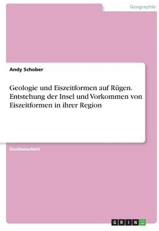Geologie und Eiszeitformen auf Rügen.Entstehung der Insel und Vorkommen von Eiszeitformen in ihrer Region