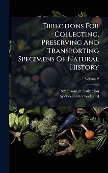 Directions For Collecting, Preserving And Transporting Specimens Of Natural History