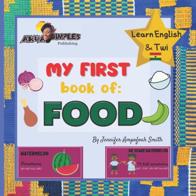 My First Book of Food | Learn English and Twi: Learn English & Twi | Children Book | Learn Akan | Language Book | EAL Book | Bilingual Books | First Words | Learn Ghana Language