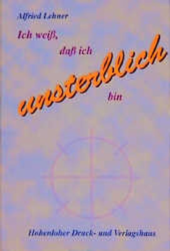 Ich weiss, dass ich unsterblich bin