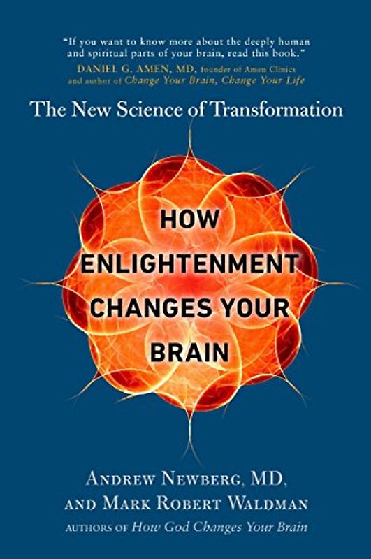 How Enlightenment Changes Your Brain: The New Science of Transformation