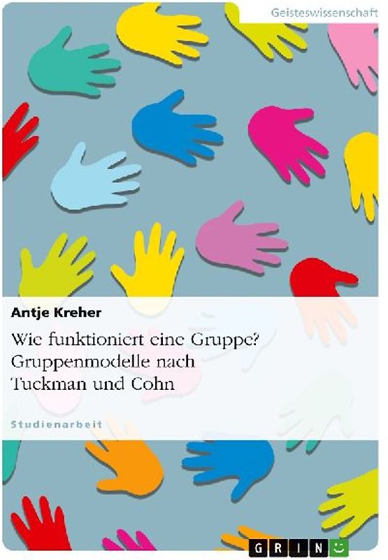 Wie funktioniert eine Gruppe? Gruppenmodelle nach Tuckman und Cohn
