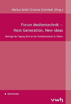 Forum Medientechnik – Next Generation, New Ideas