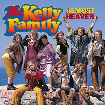 The Kelly Family - Almost Heaven
