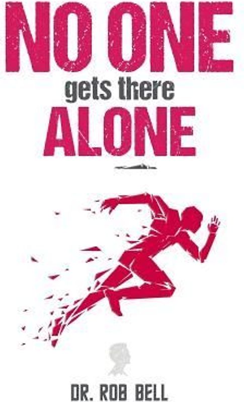 NO ONE Gets There ALONE