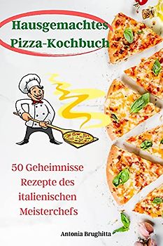 Hausgemachtes Pizza-Kochbuch