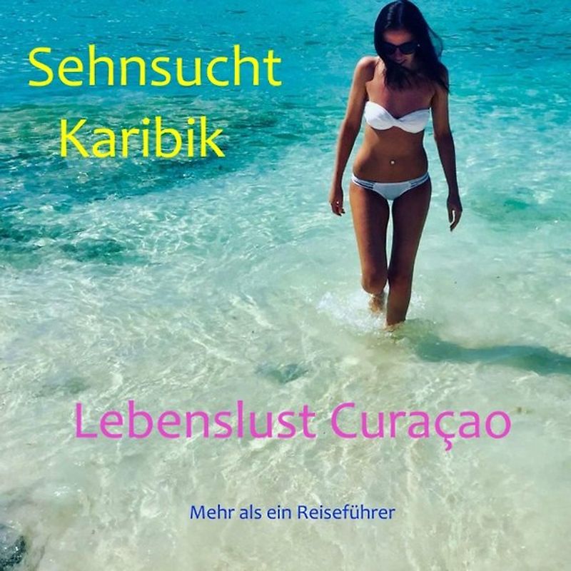 Sehnsucht Karibik - Lebenslust Curacao