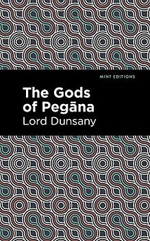 The Gods of Pegāna (Mint Editions (Fantasy and Fairytale))