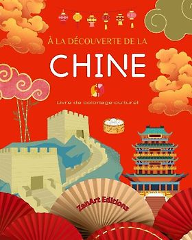 À la découverte de la Chine - Livre de coloriage culturel - Dessins classiques et contemporains de symboles chinois