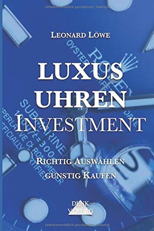 Luxusuhren Investment: Uhren sammeln Geldanlage Investment Guide Kapitalsicherung Sachwerte investieren Uhrensammlung Patek Omega Rolex