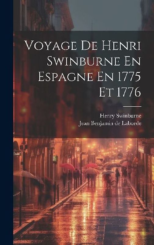 Voyage De Henri Swinburne En Espagne En 1775 Et 1776